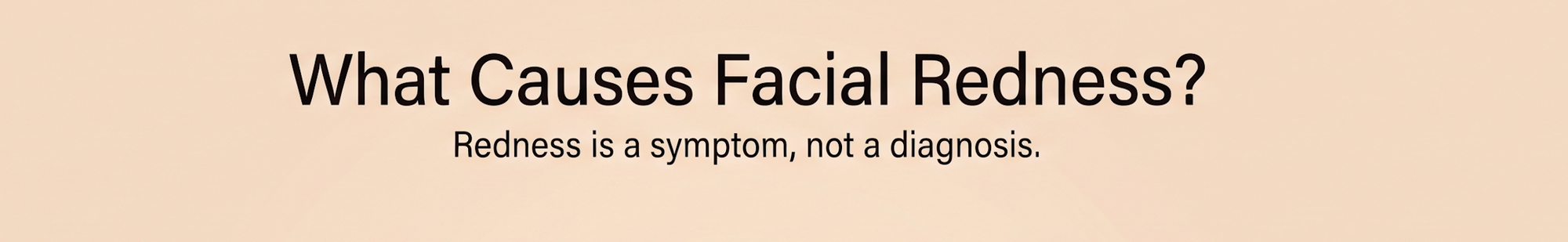 What Causes Facial Redness? A Guide to the Conditions Behind It